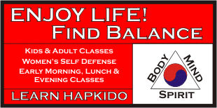 Enjoy Life Find Balance Learn Hapkido